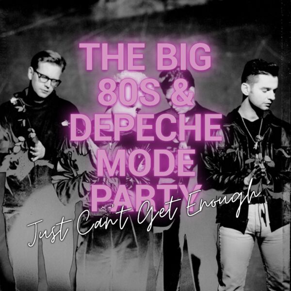 Just Can't Get Enough - The Big 80s & Depeche Mode Party - 15.10.2022 - Leipzig - Täubchenthal